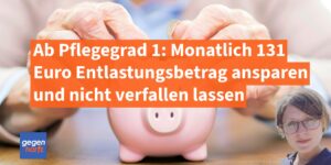 Ab Pflegegrad 1: Den monatlichen Entlastungsbetrag von 131 Euro ansparen und nicht verfallen lassen
