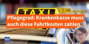 Pflegegrad: Krankenkassen müssen diese Fahrtkosten übernehmen