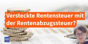 Rente: Kommt die Rentenabzugssteuer 2026 und ist diese eine "versteckte Rentensteuer"?