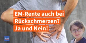 Vorzeitige EM-Rente bei Rückenschmerzen? Ja und Nein