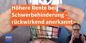 Rückwirkend mehr Rente mit einer Schwerbehinderung