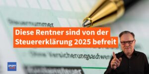 Rente und Steuerbefreiung 2025: Diese Rentner mรผssen keine Steuererklรคrung abgeben