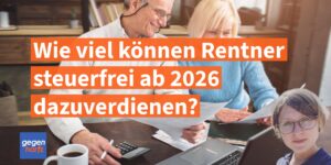 Rente 2026: Wie viel darf ein Rentner steuerfrei dazuverdienen im Monat?