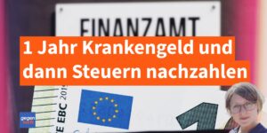 Bitter: 1 Jahr Krankengeld beziehen und dann kommt die Steuernachzahlung