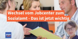 Wechsel vom Jobcenter zum Sozialamt - Das ist jetzt wichtig