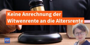 Keine Anrechnung der Rente auf die Witwenrente - Wegweisendes Urteil