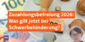 Zuzahlungsbefreiung 2026: Was gilt jetzt bei Schwerbehinderung?