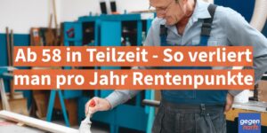 Rente: Wer ab 58 in Teilzeit geht, verliert so viele Rentenpunkte pro Jahr