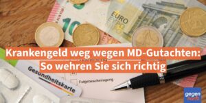 Krankengeld weg wegen MD-Gutachten: So wehren Sie sich richtig