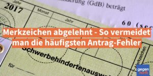 Schwerbehinderung: Merkzeichen abgelehnt - So vermeidet man die häufigsten Antrag-Fehler