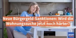 Neue Bürgergeld-Sanktionen: Wird die Wohnungssuche jetzt noch härter?