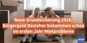 Neue Grundsicherung 2026: Bürgergeld-Bezieher bekommen schon im ersten Jahr Mietprobleme