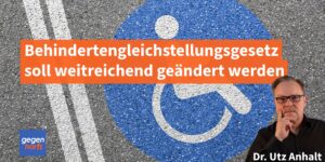 Schwerbehinderung: Weitreichende Änderungen beim Behindertengleichstellungsgesetz geplant