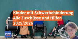 Kinder mit Schwerbehinderung – Alle Zuschüsse und Hilfe 2025/2026