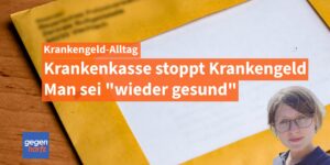 Krankenkasse sagt man sei wieder Arbeitsfähig und will das Krankengeld stoppen