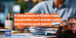 Neue Mitwirkungspflicht beim Krankengeld setzt Bezieher stark unter Druck