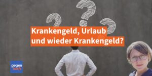 Krankengeld, Urlaub und dann wieder Krankengeld?