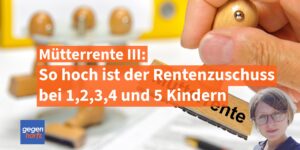 Mütterrente III: So hoch ist der Zuschuss bei 1,2,3,4,5 Kindern