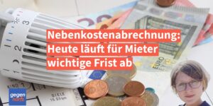 Nebenkostennachzahlung: Heute läuft für Mieter wichtige Frist ab