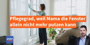 Pflegegrad und Pflegegeld weil die Mutter nicht mehr Fensterputzen kann