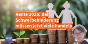 Rente 2026: Schwerbehinderte müssen jetzt handeln