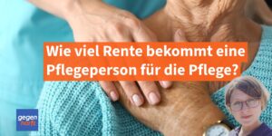 Pflegegeld: Wie viel Rente bekommt eine Pflegeperson für die Pflege?