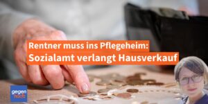 Rentner muss ins Pflegeheim und das Sozialamt verlangt den Hausverkauf