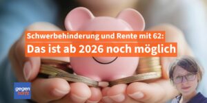 Rente mit 62: Das ist ab 2026 mit Schwerbehinderung noch möglich