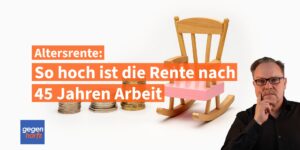So hoch ist die Rente nach 45 Jahren - Tabelle