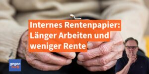 Neues Rentenpapier: Länger Arbeiten und weniger Rente