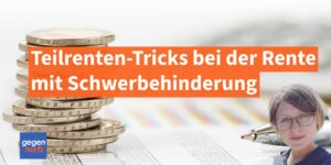 Teilrenten-Tricks mit Rente bei Schwerbehinderung, die außerhalb von Fachkreisen unbekannt sind