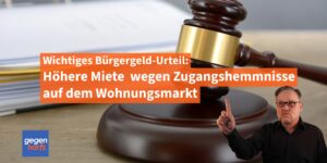 Bürgergeld: Höhere Miete durch Gericht wegen Zugangshemmnisse beim Wohnungsmarkt zugesprochen