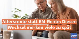 Altersrente statt EM-Rente: Diesen Wechsel merken viele zu spät