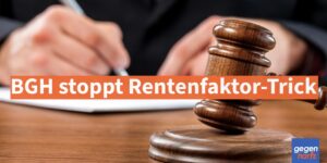 Rente: BGH stoppt Rentenfaktor-Trick: Mehr Rente für Sparer möglich