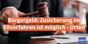 Bürgergeld: Zusicherung im Eilverfahren ist möglich - Urteil