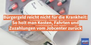 Bürgergeld bei Krankheit: Anspruch auf Kosten, Fahrten und Zuzahlungen vom Jobcenter