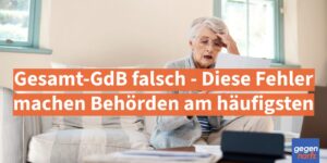 Gesamt-GdB bei Schwerbehinderung falsch: Diese Fehler machen Behörden am häufigsten