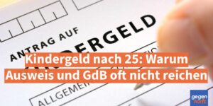 Kindergeld nach 25: Warum Ausweis und GdB oft nicht reichen