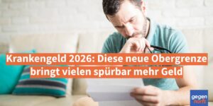 Krankengeld 2026: Diese neue Obergrenze bringt vielen spürbar mehr Geld