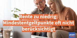 Rente zu niedrig: Mindestentgeltpunkte oft nicht berücksichtigt