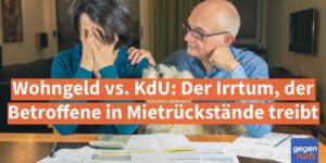 Wohngeld vs. KdU: Der Irrtum, der Betroffene in Mietrückstände treibt