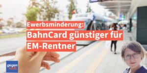 Bahncard günstiger bei einer Erwerbsminderungsrente