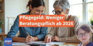 Pflegegeld: Weniger Beratungspflicht ab 2026 und die Folgen