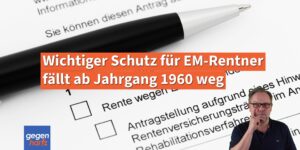 Erwerbsminderungsrente: Wichtiger Schutz für EM-Rentner fällt ab Jahrgang 1960 weg
