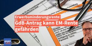 Erwerbsminderungsrente und Behinderung: GdB-Antrag kann EM-Rente gefährden