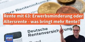 Rente mit 63: Erwerbsminderungsrente oder Altersrente - was bringt mehr Rente?
