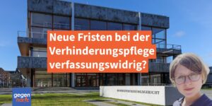 Pflegegeld: Neue Fristen bei der Verhinderungspflege verfassungswidrig?