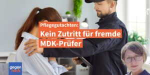 Pflegegrad-Begutachtung: Fremder MDK-Gutachter muss nicht geduldet werden