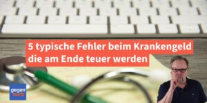 5 typische Fehler beim Krankengeld: Achte darauf, damit es später nicht teuer wird