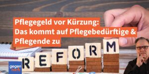 Pflegegeld vor Kürzung: Das kommt auf Pflegebedürftige und Pflegende zu